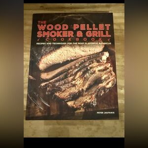 Wood Pellet Smoker and Grill Cookbook RecipeTechniquesMostFlavorfulDeliciousBBQ